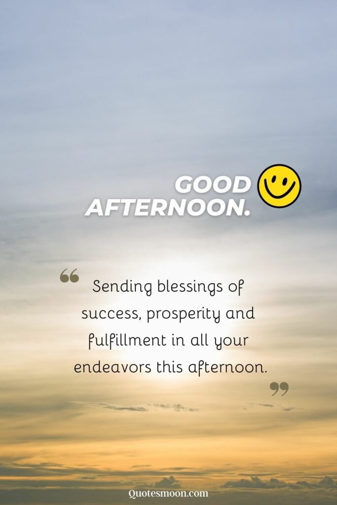 84 Good Afternoon Blessings And Inspirational Quotes - Quotesmoon