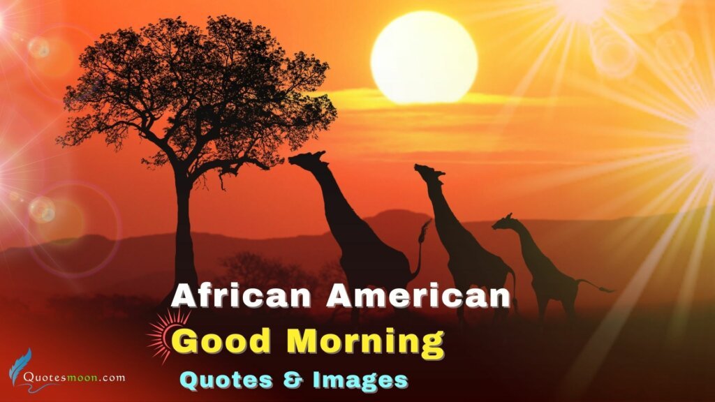 175 African American Good Morning Quotes And Images