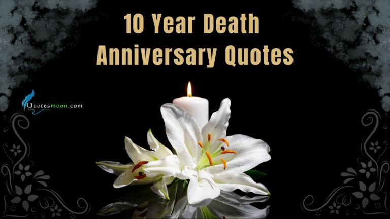 88 Heartfelt 10 Year Death Anniversary Quotes And Messages