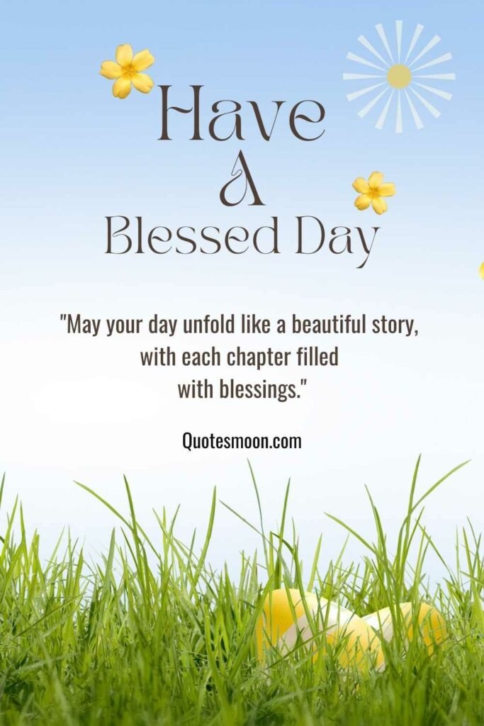 89 Best Have A Blessed Day Quotes & Messages Quotesmoon