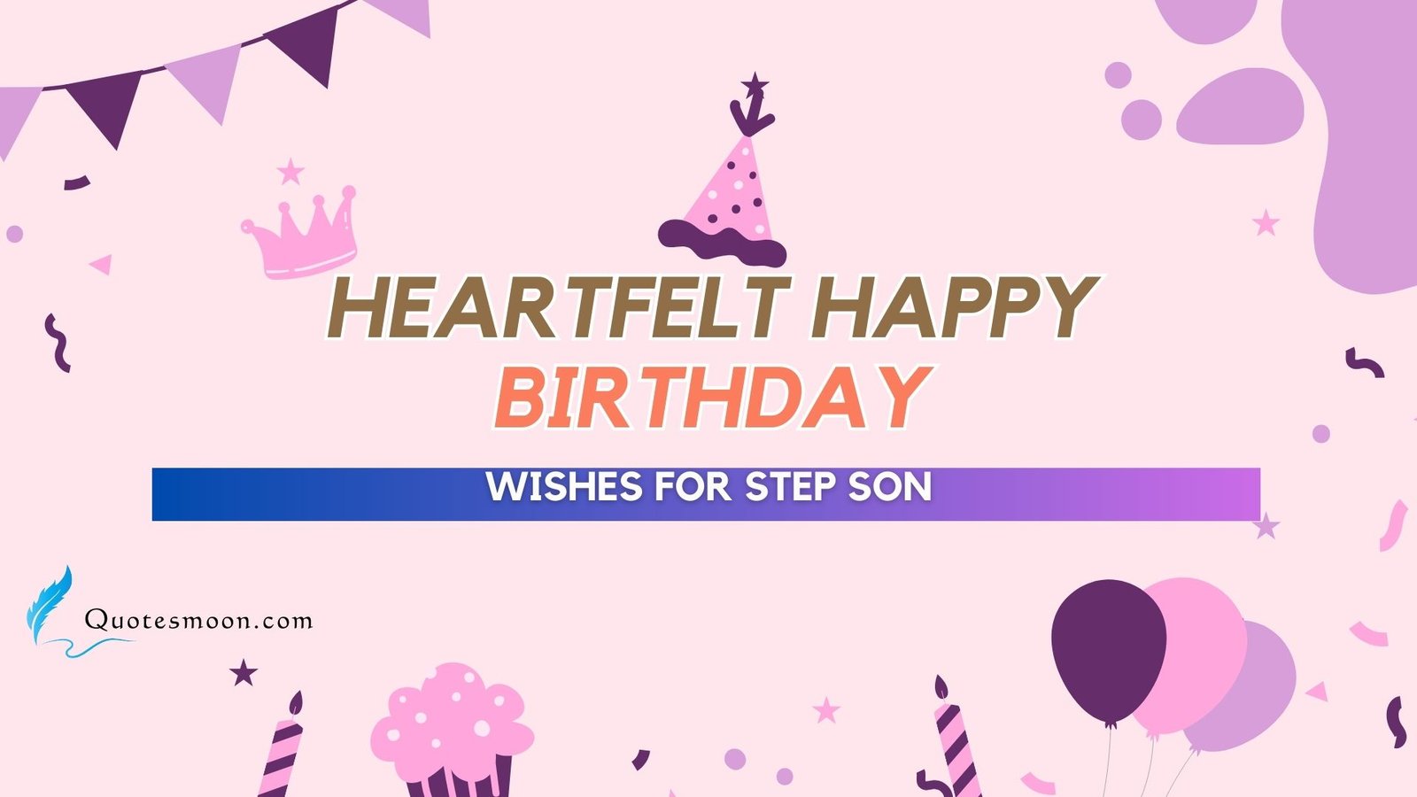 107 Best Heartfelt Birthday Wishes For Step Son Quotesmoon