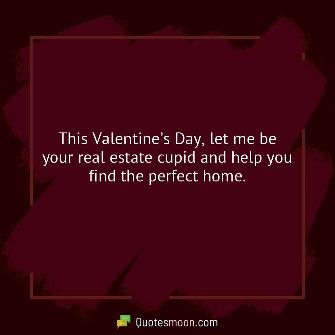 This Valentine’s Day, let me be your real estate cupid and help you find the perfect home.