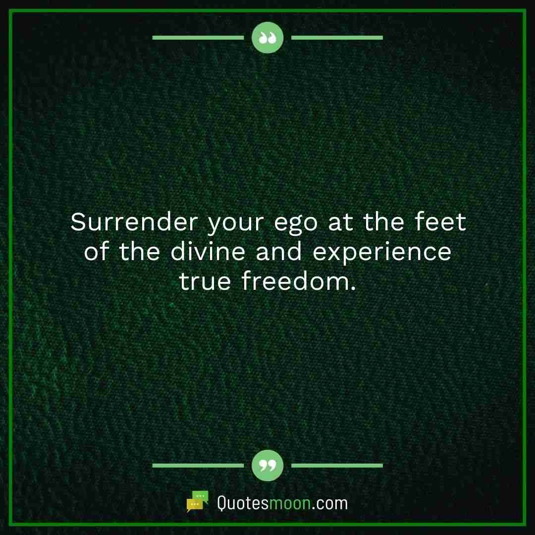 Surrender your ego at the feet of the divine and experience true freedom.