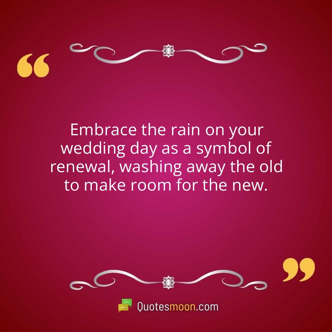 Embrace the rain on your wedding day as a symbol of renewal, washing away the old to make room for the new.
