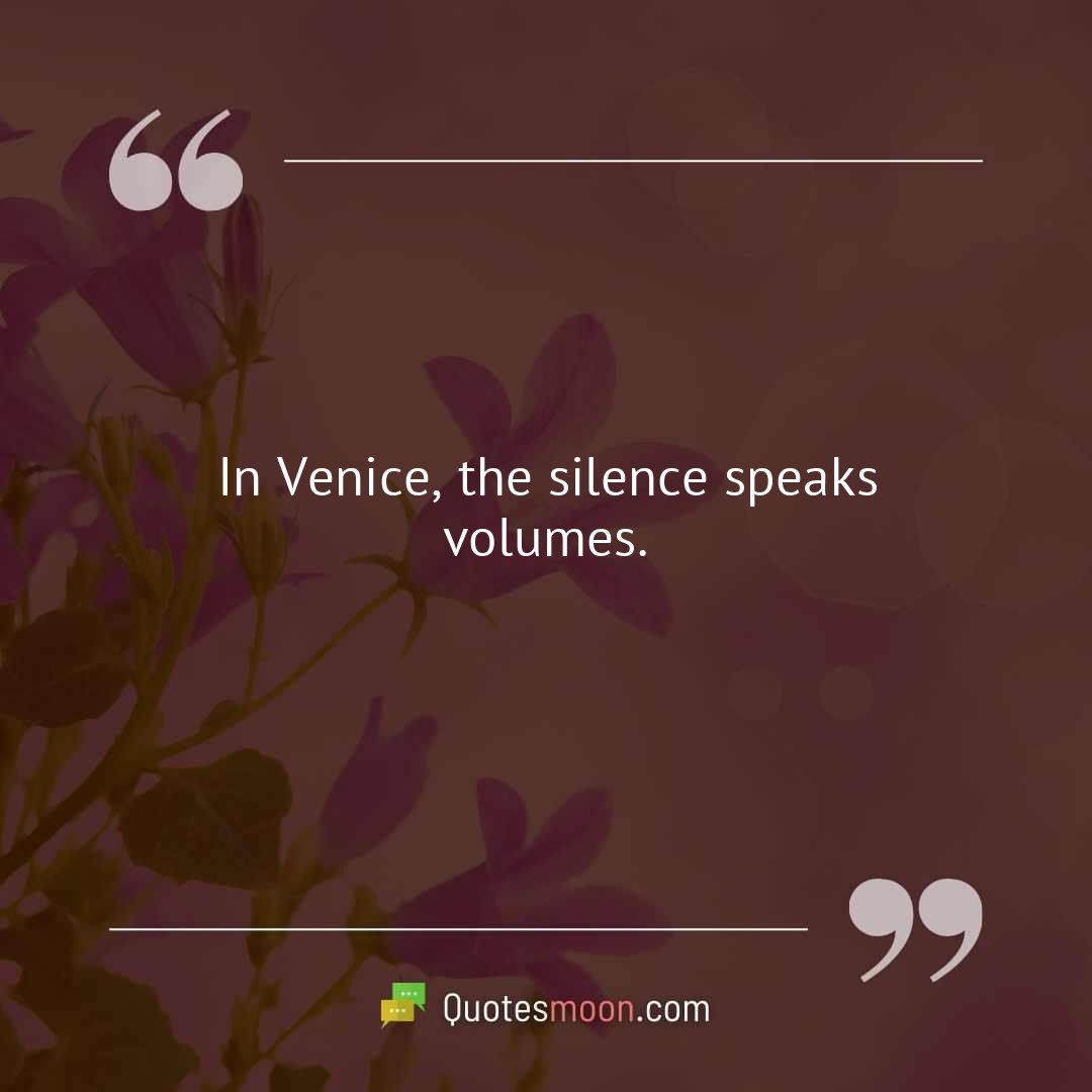 In Venice, the silence speaks volumes.