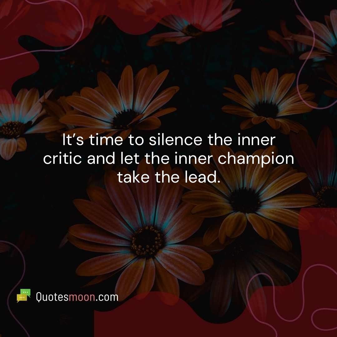 It’s time to silence the inner critic and let the inner champion take the lead.