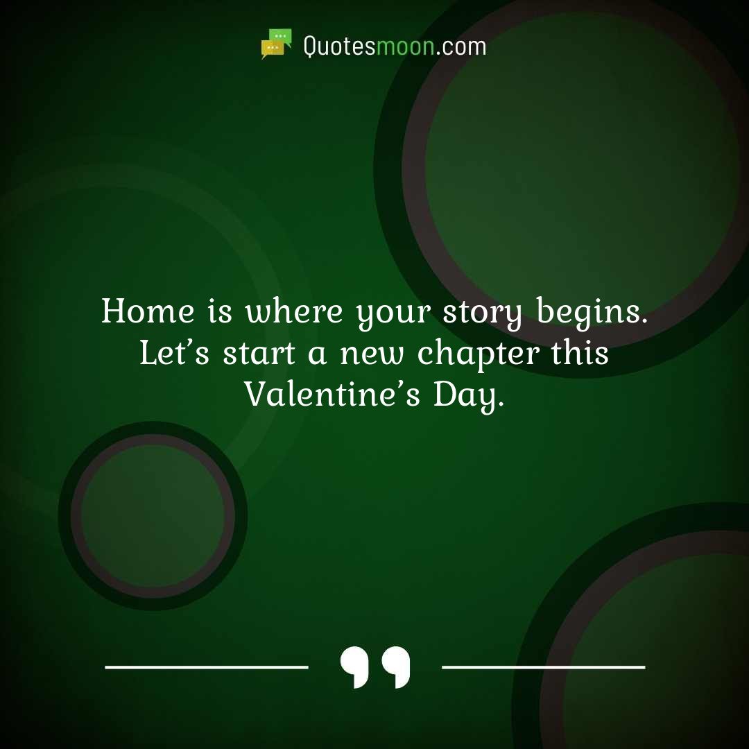 Home is where your story begins. Let’s start a new chapter this Valentine’s Day.