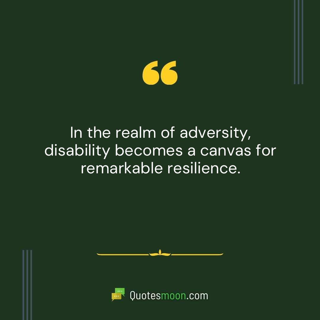 In the realm of adversity, disability becomes a canvas for remarkable resilience.