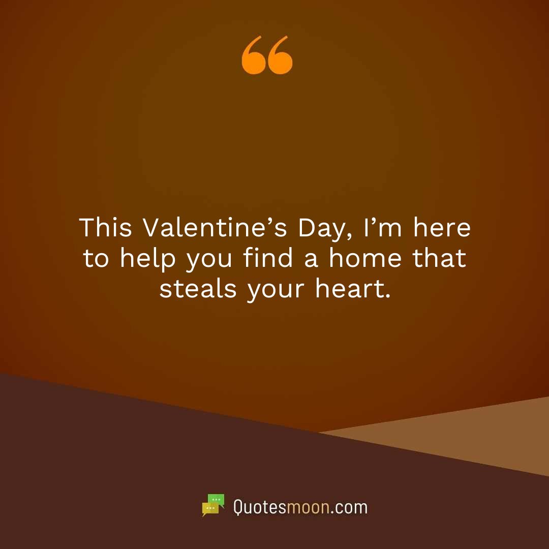 This Valentine’s Day, I’m here to help you find a home that steals your heart.