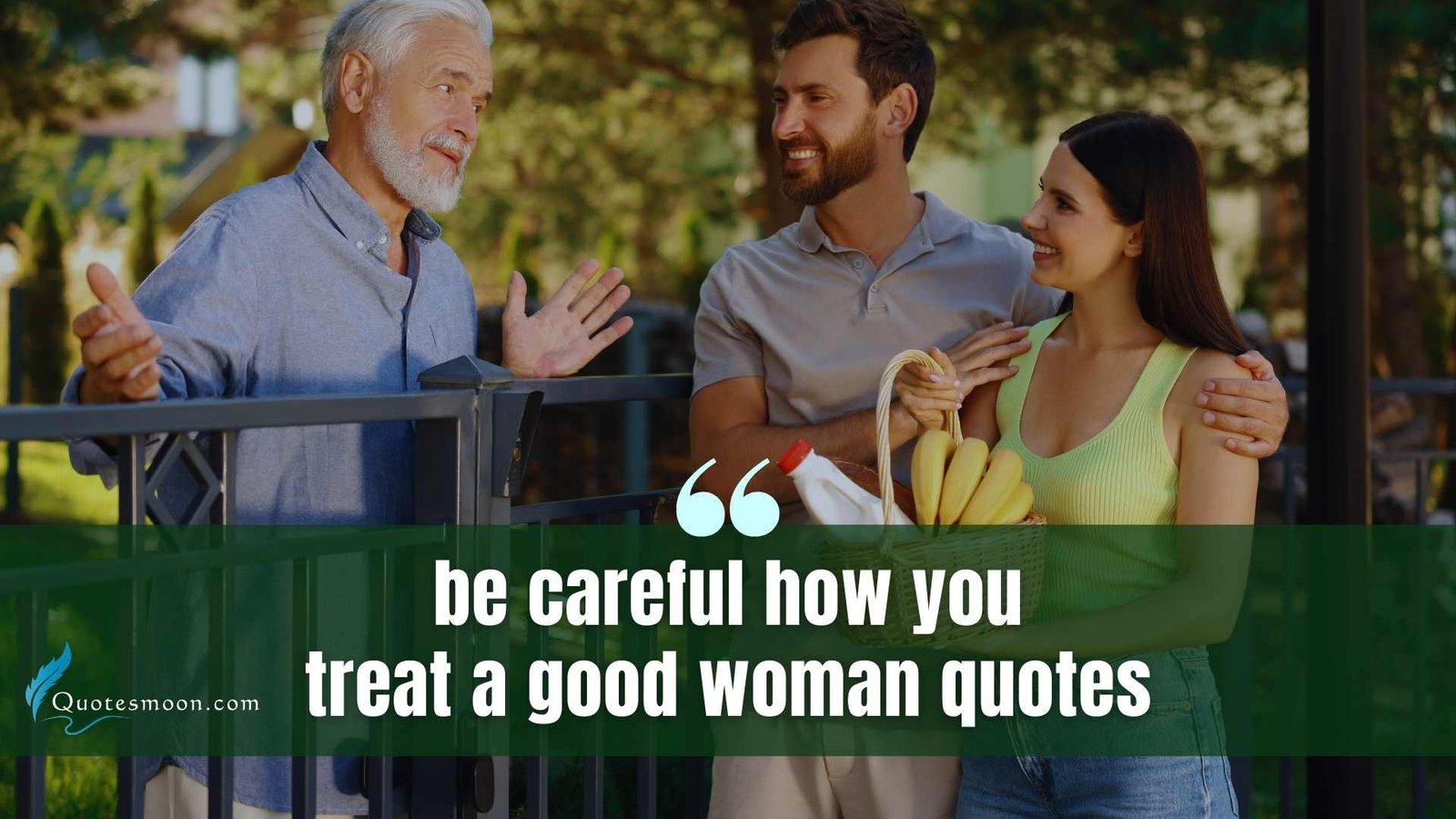 Be Careful How You Treat A Good Woman Quotes