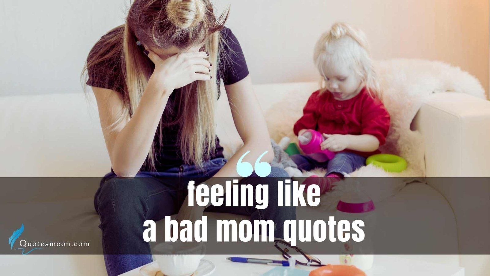 Feeling Like A Bad Mom Quotes