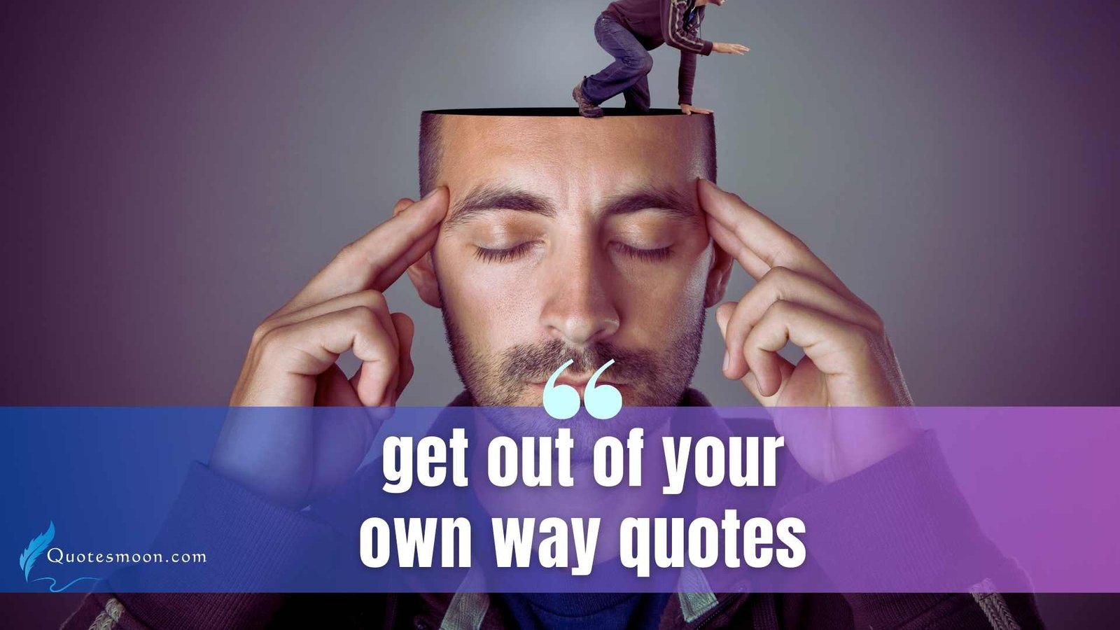 Get Out Of Your Own Way Quotes