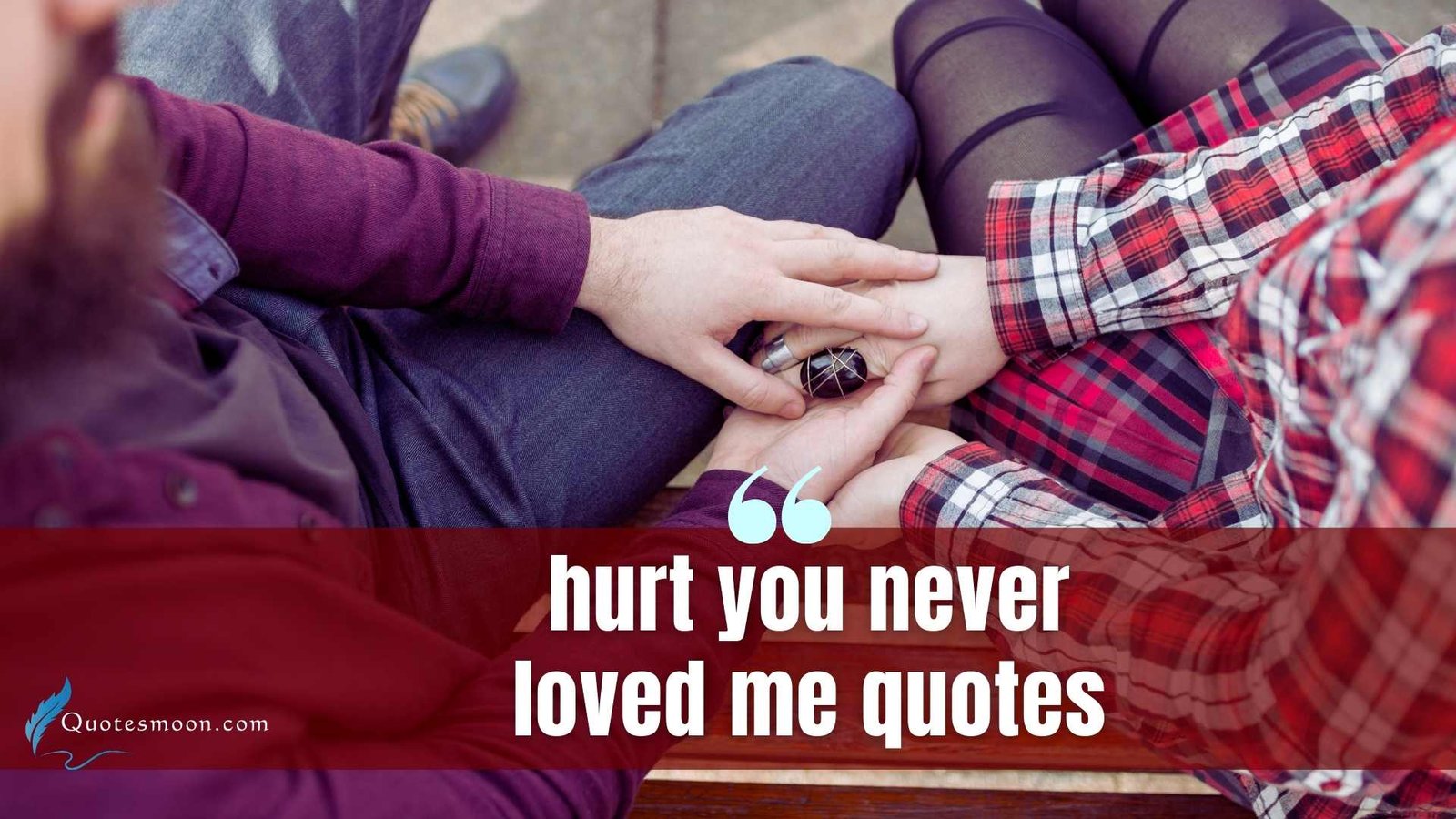 Hurt You Never Loved Me Quotes