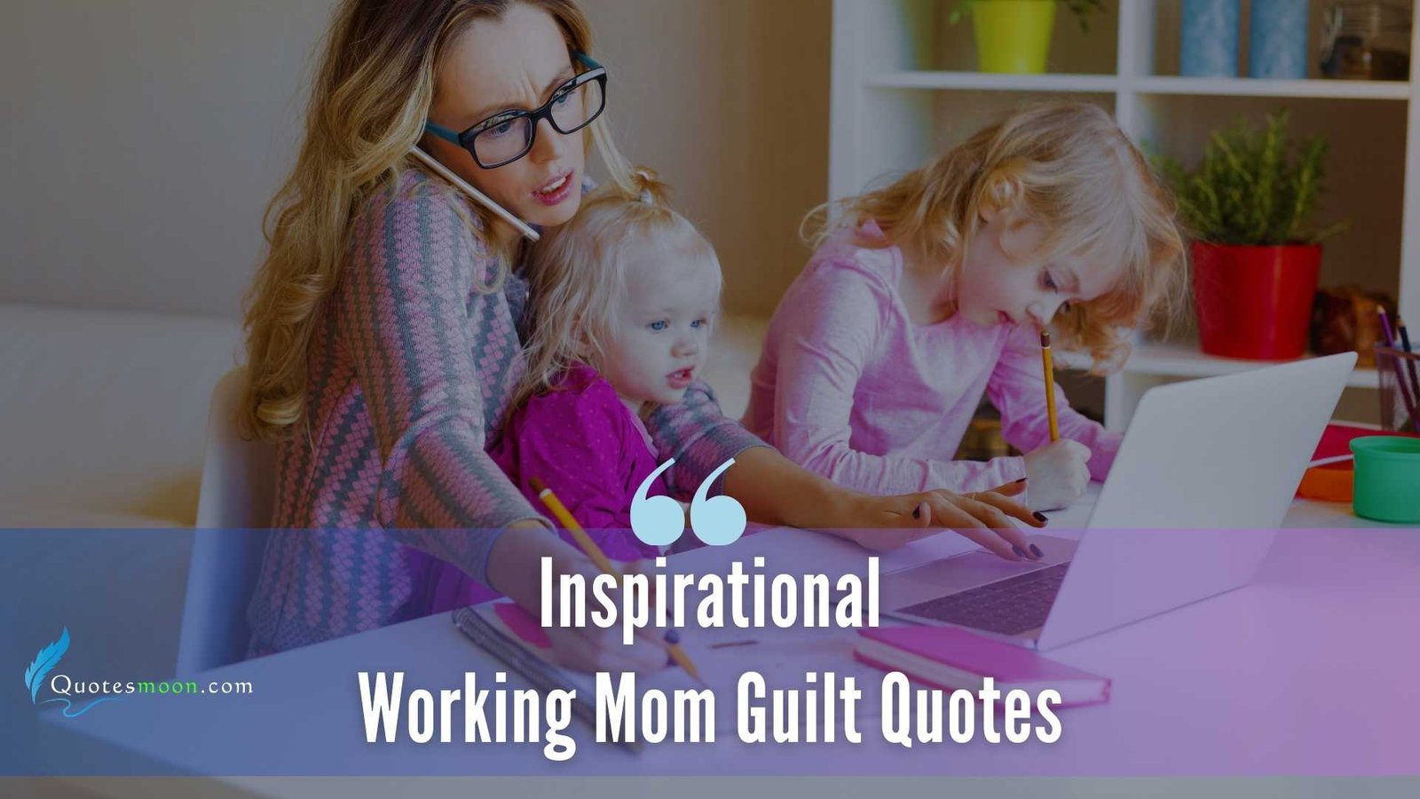 Inspirational Working Mom Guilt Quotes