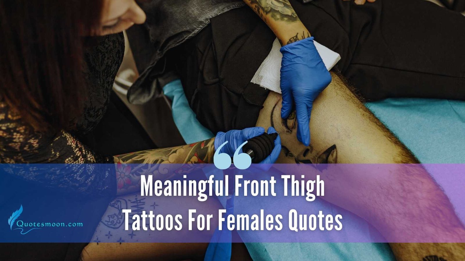 Meaningful Front Thigh Tattoos For Females Quotes