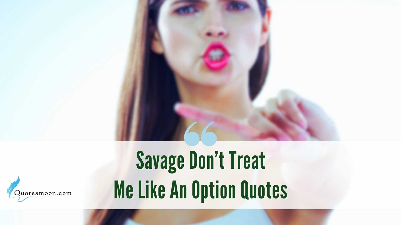 Savage Don't Treat Me Like An Option Quotes