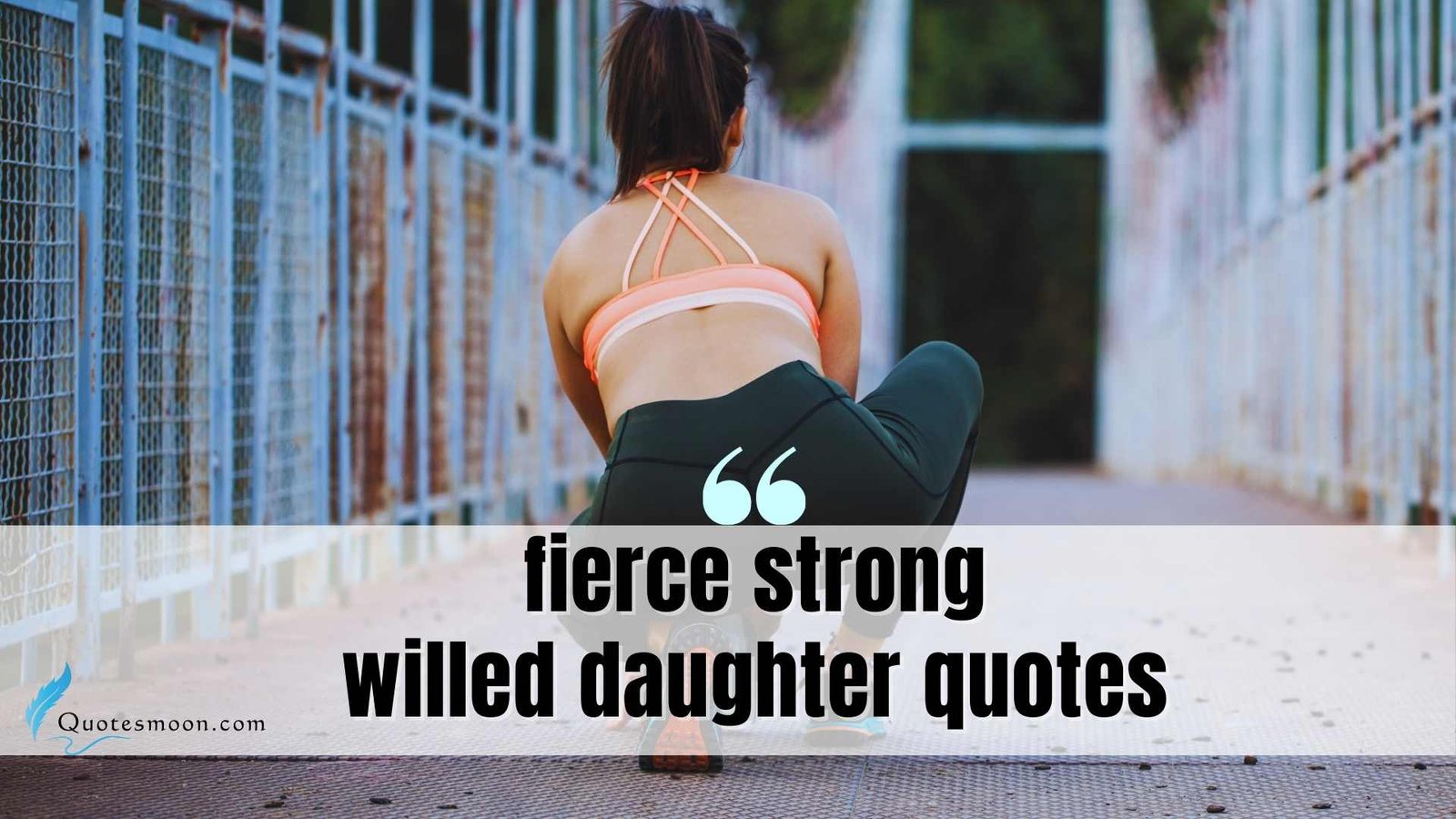 fierce strong willed daughter quotes images