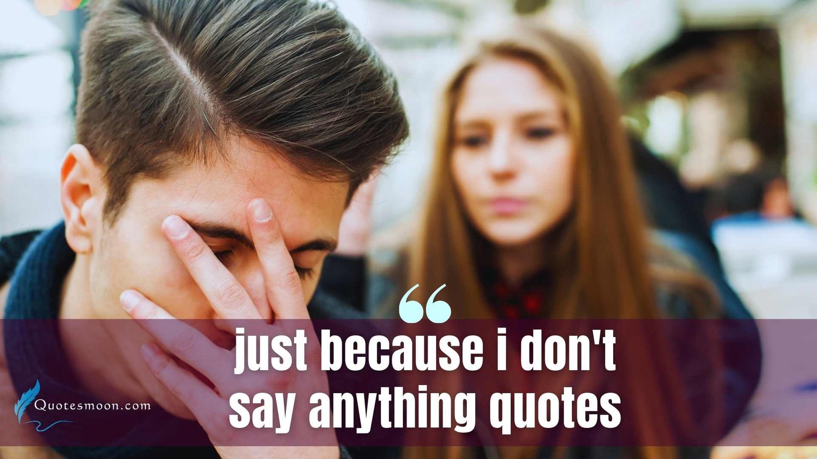 just because i don't say anything quotes